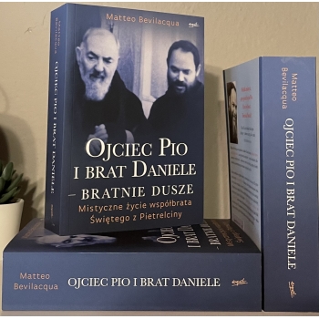 Ojciec Pio i brat Daniele – bratnie dusze - Matteo Bevilacqua /patronat MOC W SŁABOŚCI/